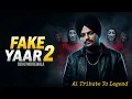 Lagu FAKE YAAR 2 | ਧੋਖੇਬਾਜ ਯਾਰ | Sidhu Moosewala New Song 2025 Ai Tribute | New Song 2026