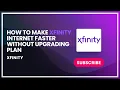 How to make xfinity internet faster without upgrading plan