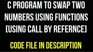 C program to Swap two numbers using Functions Call By Reference method C program TECHIE