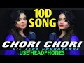 Chori Chori Dil Tera Churayenge (8D Audio) 10D Song | Anurati Roy Cover Song | Chori Chori 10D Song