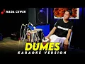 Download Lagu DUMES KARAOKE NADA CEWEK / WANITA VERSI DANGDUT KOPLO JARANAN FARIS KENDANG
