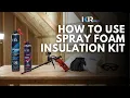 How to Use Spray Foam Insulation Kit Step-by-Step Guide