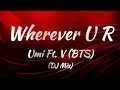 Umi Ft. V (BTS) - Wherever U R (Lyrics)