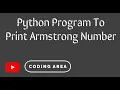 Python Program To Print Armstrong Numbers In Given Interval Coding Area