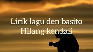 lirik lagu den basito hilang kendali jangan lupa subscraibe like dan komen karena semua itugratis