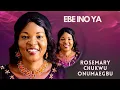 Lagu EBE INO YA BY ROSEMARY CHUKWU (Official Gospel Music Video/MP3)