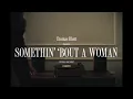 Thomas Rhett - Somethin’ ‘Bout A Woman (Lyric Video)