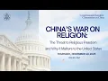 China s War on Religion The Threat to Religious Freedom and Why it Matters to the United States