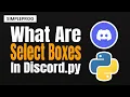 What are select boxes in discord py How select boxes work Discord py Concepts simpleprog