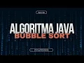 Mencoba Algoritma Bubble Sort Menggunakan Java