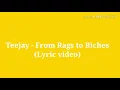 Teejay -From Rags to Riches  (Lyric video)