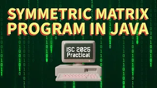 Symmetric Matrix Java Program ISC Computer Science 2025 Practical