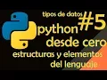 Python desde cero Estructuras y elementos del lenguaje tipos de datos