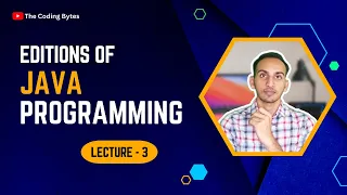 Editions of Java Programming Lecture 3 The Coding Bytes