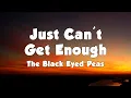 Download Lagu The Black Eyed Peas - Just Can't Get Enough (Lyrics)