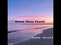 Come Thou Fount