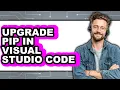 How to Upgrade Pip in Visual Studio Code - Easy Guide
