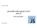 Go Mobile with Angular 2 and Ionic 2 - Alex Muramoto