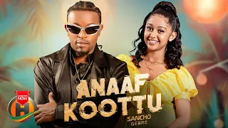 Sancho Gebre Anaaf Koottu New Ethiopian Music 2024 Official Video 