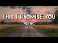 NSYNC - This I Promise You (Lyrics)