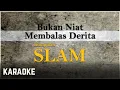 Download Lagu Slam - Bukan Niat Membalas Derita KARAOKE