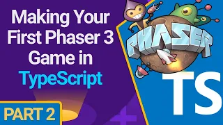 Making Your First Phaser 3 Game in TypeScript - Part 2