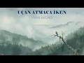 UÇAN ATMACA İKEN  / YÜKSEL BALTACI