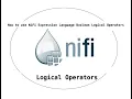 How to use NiFi Expression Language Boolean Logical Operators