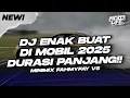 DJ ENAK BUAT DI MOBIL! BREAKBEAT DURASI PANJANG!! FULL BASS 2025 V6 MINIMIX FAHMYFAY [NDOO LIFE]