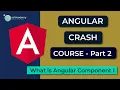 Angular Crash Course 2022 - Part 2 What is Angular Component I