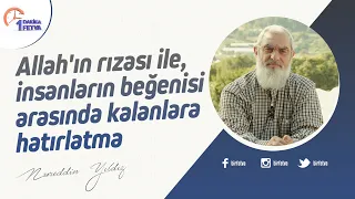 Allah'ın rızası ile insanların beğenisi arasında kalanlara hatırlatma