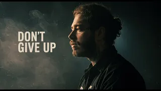 Post Malone Don T Give Up Lyrics Video 
