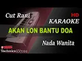 Download Lagu CUT RANI - AKAN LON BANTU DOA ( NADA WANITA ) || KARAOKE