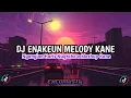 Dj Melody Enakeun x Nyanyian Haris Nugraha x Mahsup Kane | dj tiktok viral jedag jedug Kane