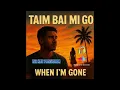 Lagu Taim Bai Mi Go (When I’m Gone) – DeeKay Studio | PNG Reggae Love Song 2025 #fypシ 