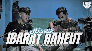 ibarat raheut akustik cover ucup bodeum 
