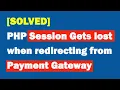 SOLVED PHP Session gets lost when redirecting from Payment Gateway