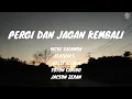 Lagu Pergi dan Jangan Kembali - Vicky Salamor Ft. Justy Aldrin, Toton Caribo \u0026 Jacson Zeran | Lirik Lagu