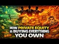 How Private Equity Is Quietly Buying Everything You Own