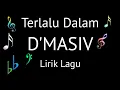 Download Lagu D'MASIV - Terlalu Dalam ( Lirik Lagu )