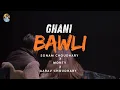 Lagu (OFFICIAL SONG) GHANI BAWLI - SONAM CHOUDHARY | MoNTy | AARAV CHOUDHARY | NEW HARYANVI SONG 2026