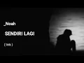 Lagu Sendiri lagi - Noah [ lirik lagu ]