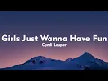 Download Lagu Cyndi Lauper - Girls Just Wanna Have Fun (Lyrics)