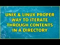 Unix Linux proper way to iterate through contents in a directory