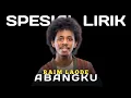 Download Lagu ABANGKU - RAIM LAODE || OFFICIAL VIDEO LIRIK || SPESIAL LIRIK Download Lagu ABANGKU - RAIM LAODE || OFFICIAL VIDEO LIRIK || SPESIAL LIRIK