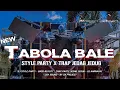 Download Lagu DJ TABOLA BALE ||STYLE PARTY BASS HOREG X TRAP JEDAG JEDUG VIRAL TIK TOK TERBARU || DX PROJECT