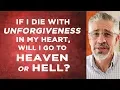 Lagu If I Die With Unforgiveness in My Heart, Will I Go to Heaven or Hell?