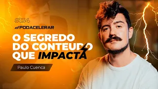 Como impactar o seu negocio com marketing de conteúdo | PodAcelerar#142 com Paulo Cuenca