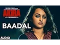 Lagu BAADAL Full Song Audio | Akira | Sonakshi Sinha | Konkana Sen Sharma | Anurag Kashyap | T-Series