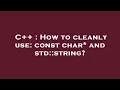 C How to cleanly use const char and std string